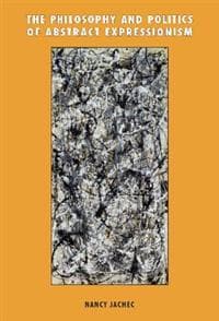 The Philosophy and Politics of Abstract Expressionism, 1940–1960