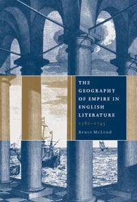 The Geography of Empire in English Literature, 1580–1745