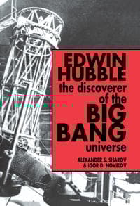 Edwin Hubble, The Discoverer of the Big Bang Universe