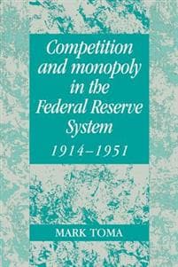Competition and Monopoly in the Federal Reserve System, 1914–1951