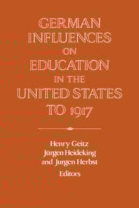 German Influences on Education in the United States to 1917