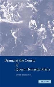 Drama at the Courts of Queen Henrietta Maria