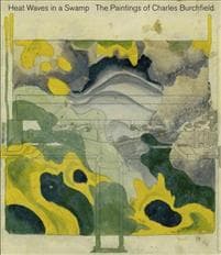 Heat Waves in a Swamp: the Paintings of Charles Burchfield