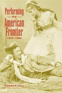 Performing the American Frontier, 1870–1906
