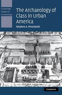 The Archaeology of Class in Urban America