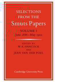 Selections from the Smuts Papers: Volume 1, June 1886-May 1902