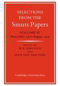 Selections from the Smuts Papers: Volume 4, November 1918-August 1919