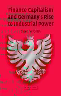 Finance Capitalism and Germany's Rise to Industrial Power