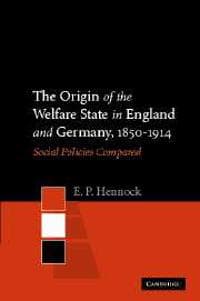 The Origin of the Welfare State in England and Germany, 1850–1914