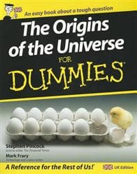 The Origins of the Universe for Dummies