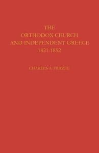 The Orthodox Church and Independent Greece 1821–1852