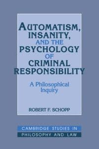 Automatism, Insanity, and the Psychology of Criminal Responsibility