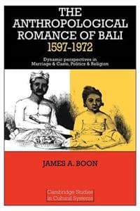 The Anthropological Romance of Bali 1597–1972