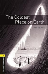 Oxford Bookworms Library: Level 1:: The Coldest Place on Earth