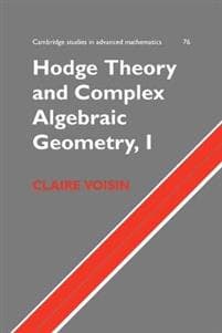 Hodge Theory and Complex Algebraic Geometry I: Volume 1