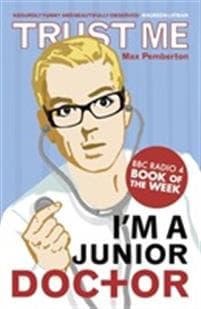 Trust Me, I'm a (Junior) Doctor