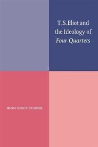 T. S. Eliot and the Ideology of Four Quartets