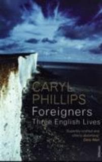 Foreigners: Three English Lives