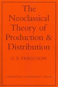 The Neoclassical Theory of Production and Distribution