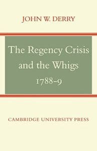 The Regency Crisis and the Whigs 1788-9