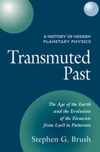 A History of Modern Planetary Physics: Volume 2, The Age of the Earth and the Evolution of the Elements from Lyell to Patterson
