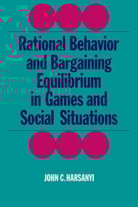Rational Behaviour and Bargaining Equilibrium in Games and Social Situations