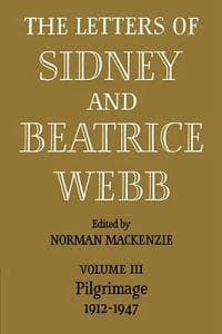 The Letters of Sidney and Beatrice Webb: Volume 3, Pilgrimage 1912–1947