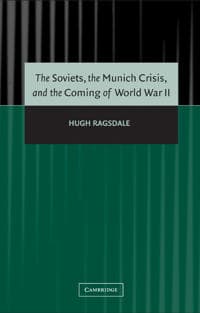 The Soviets, the Munich Crisis, and the Coming of World War II