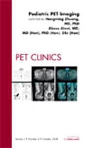 Pediatric PET Imaging, An Issue of PET Clinics