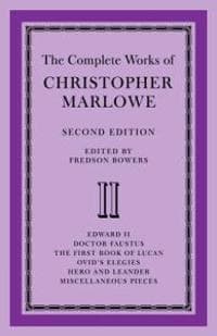 The Complete Works of Christopher Marlowe: Volume 2, Edward II, Doctor Faustus, The First Book of Lucan, Ovid's Elegies, Hero and Leander, Poems