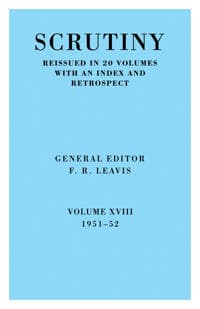 Scrutiny: A Quarterly Review vol. 18 1951-52