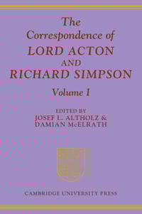 The Correspondence of Lord Acton and Richard Simpson: Volume 1