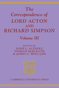 The Correspondence of Lord Acton and Richard Simpson: Volume 3
