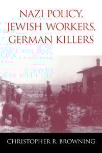 Nazi Policy, Jewish Workers, German Killers