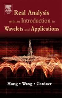 Real Analysis with an Introduction to Wavelets and Applications