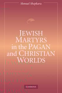 Jewish Martyrs in the Pagan and Christian Worlds