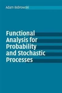 Functional Analysis for Probability and Stochastic Processes