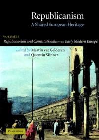 Republicanism: Volume 1, Republicanism and Constitutionalism in Early Modern Europe