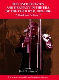 The United States and Germany in the Era of the Cold War, 1945–1990