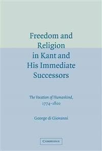 Freedom and Religion in Kant and his Immediate Successors