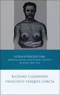 Hermaphroditism, Medical Science and Sexual Identity in Spain, 1850–1960