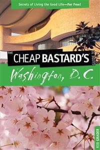 Cheap Bastard's™ Guide to Washington, D.C.