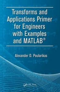 Transforms and Applications Primer for Engineers with Examples and MATLAB®
