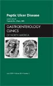 Peptic Ulcer Disease, An Issue of Gastroenterology Clinics