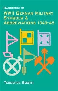 Handbook of WWII German Military Symbols and Abbreviations 1943-45 by Booth Terry ( Author ) on Jan-01-2001 Paperback