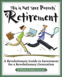 This is Not Your Parents' Retirement: A Revolutionary Guide for a Revolutionary Generation