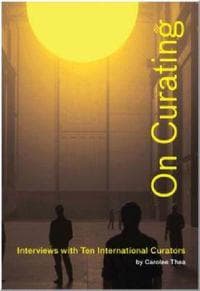 On Curating: Interviews with Ten International Curators