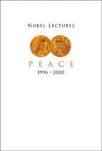 Nobel Lectures In Peace, Vol 7 (1996-2000)