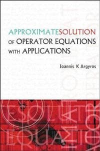 Approximate Solution Of Operator Equations With Applications