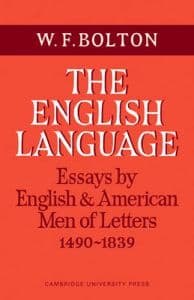 The English Language: Volume 1, Essays by English and American Men of Letters, 1490–1839